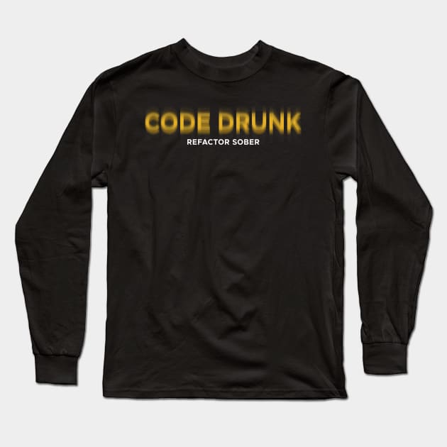 CODE DRUNK REFACTOR SOBER Long Sleeve T-Shirt by officegeekshop